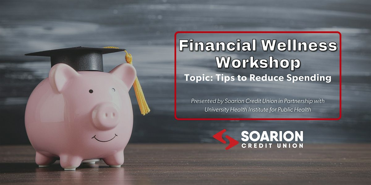 Financial Wellness Workshop: Tips to Reduce Spending