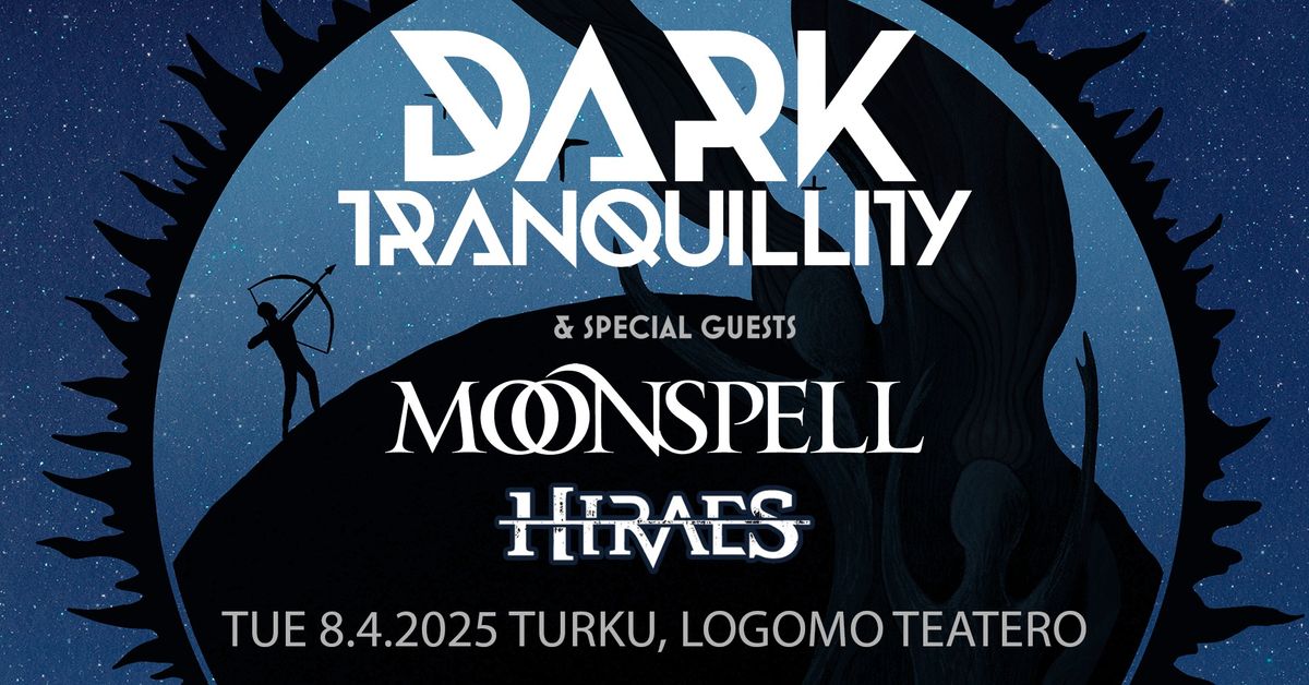 Dark Tranquillity (SWE), Moonspell (PRT), Hiraes (GER) ti 8.4.2025 Turku, Teatro