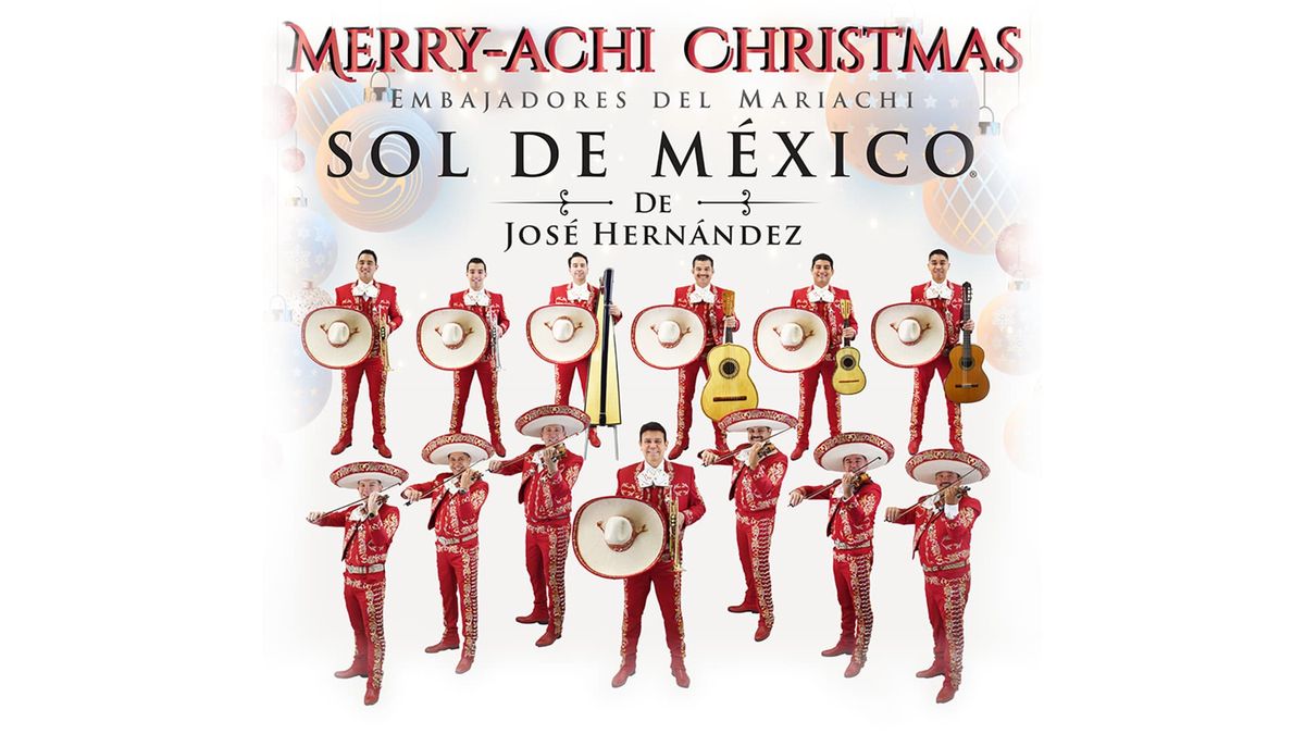 Mariachi Sol de Mexico presents Jose Hernandez\u2019 Merry-Achi Christmas