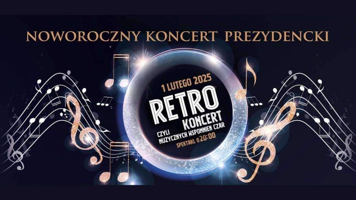 NOWOROCZNY KONCERT PREZYDENCKI 2025 - RETRO KONCERT czyli muzycznych wspomnie\u0144 czar