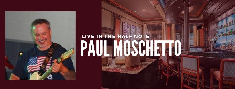 Paul Moschetto LIVE in The Half Note Lounge!