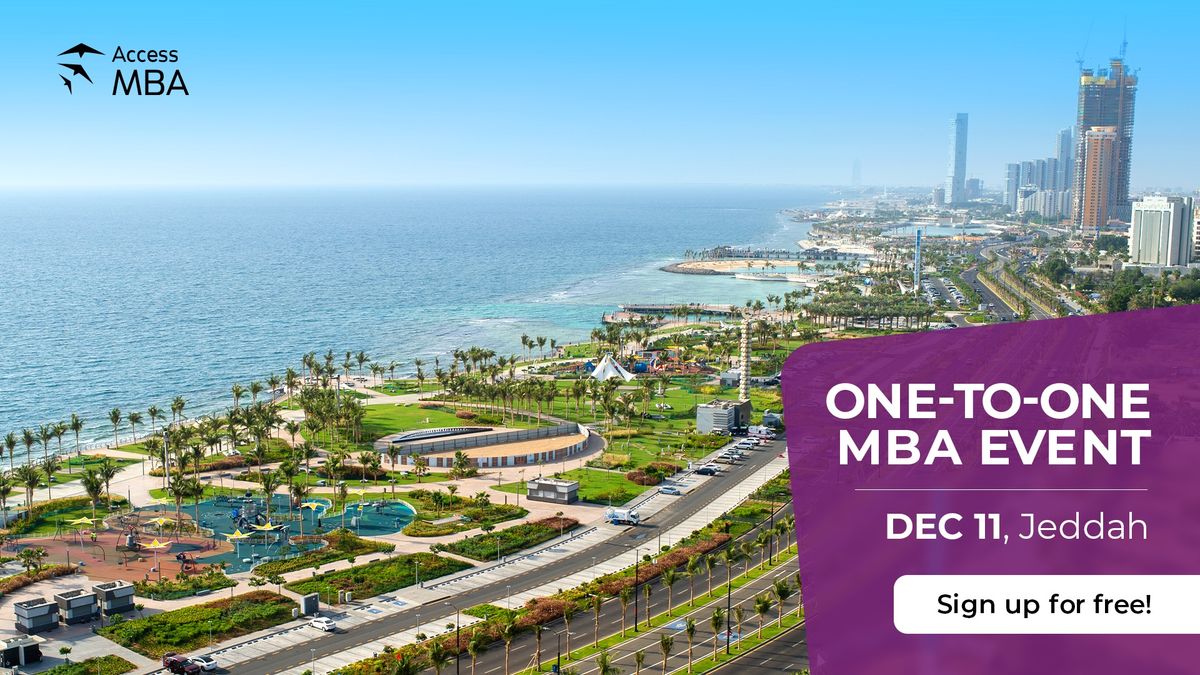 TOP MBA GUIDANCE IS RESERVED FOR YOU AT THE ACCESS MBA EVENT IN JEDDAH, 11 DECEMBER