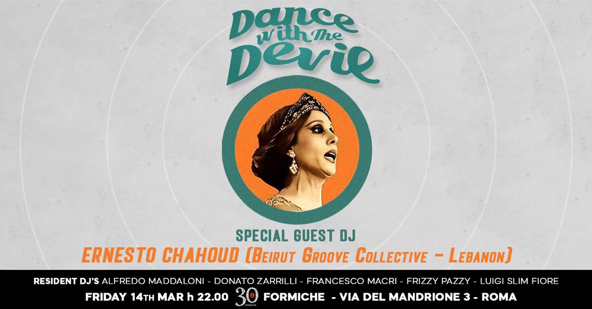 Dance with the Devil - Special guest dj  Ernesto Chahoud (Beirut Groove Collective \/ Lebanon) 