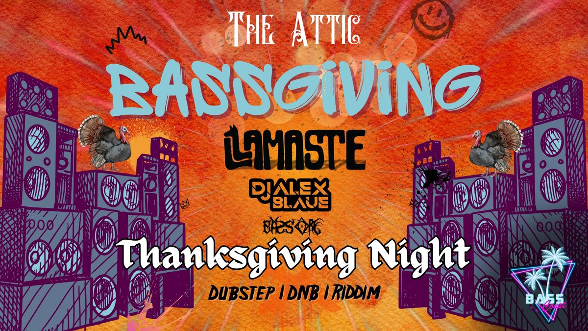 BASSGIVING! @ The Attic | Thanksgiving Night | Dubstep.DnB.Riddim