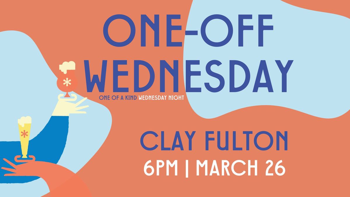 Clay Fulton | One-Off Wednesday 