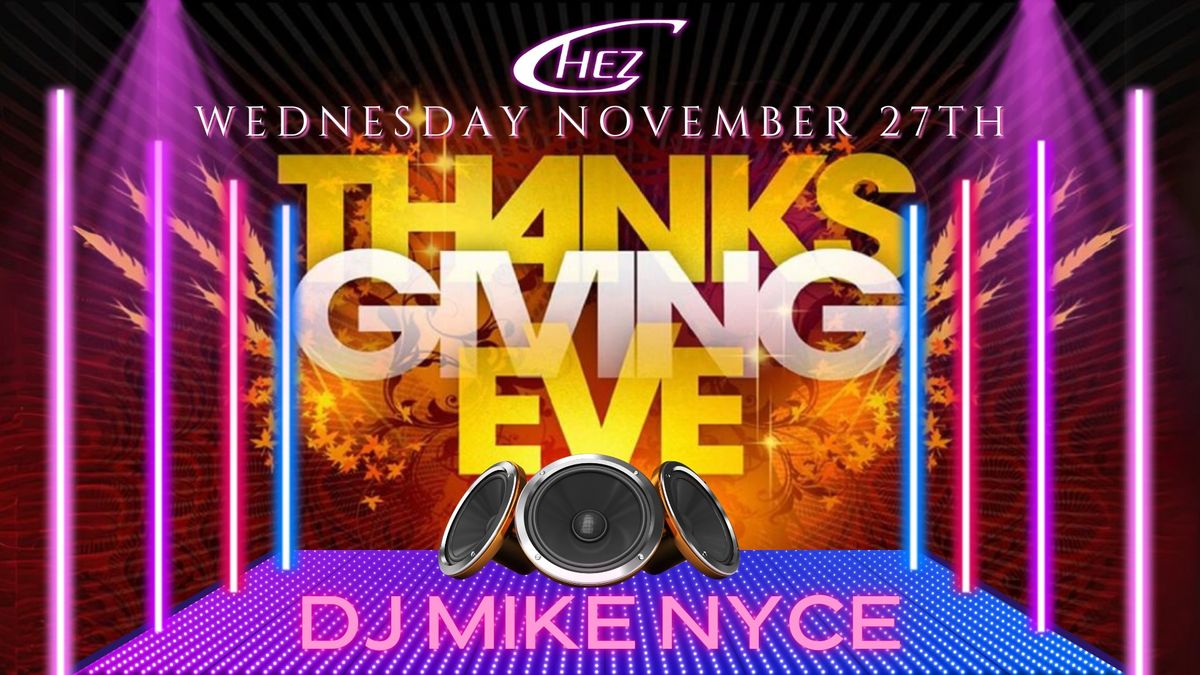 THANKSGIVING EVE BASH \ud83c\udf41 Featuring DJ Mike Nyce