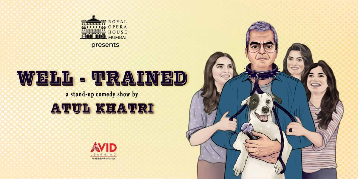 Well Trained- A Standup Comedy Show by Atul Khatri