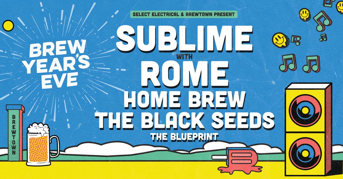 Brew Year's Eve - Sublime with Rome + Home Brew + The Black Seeds