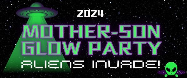 Mother-Son Glow Party: Aliens Invade!