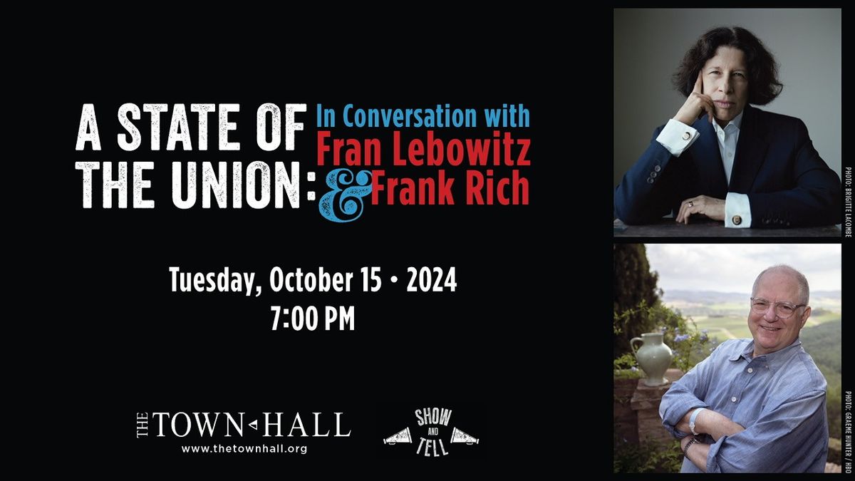 New York, NY A State of the Union: In Conversation with Fran Lebowitz and Frank Rich 