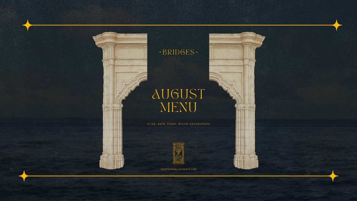 This Too Shall Pass August Menu Launch: Bridges