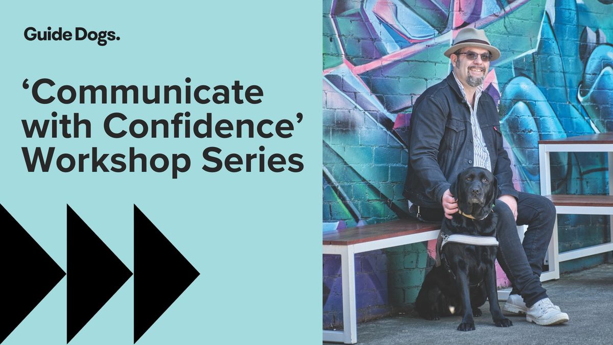 Guide Dogs Victoria: Communicate with Confidence Workshop Series