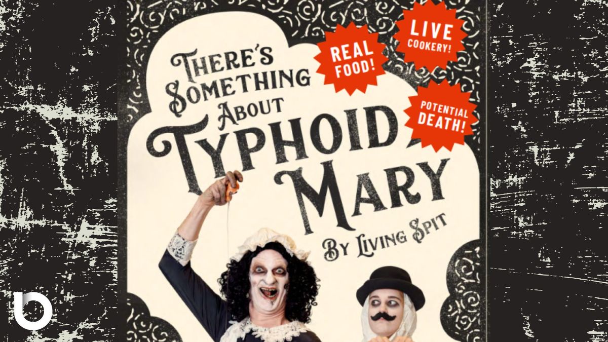 There's Something About Typhoid Mary by Living Spit