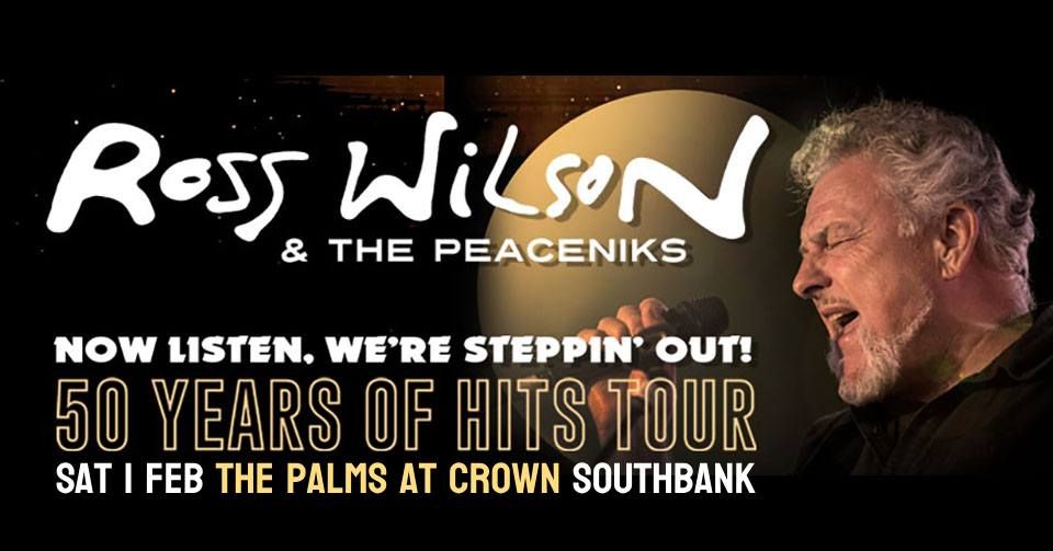 Ross Wilson & The Peaceniks | Now Listen! We\u2019re Steppin Out! 50 Years of Hits Tour