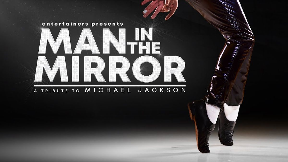 Man in the Mirror - Michael Jackson Tribute