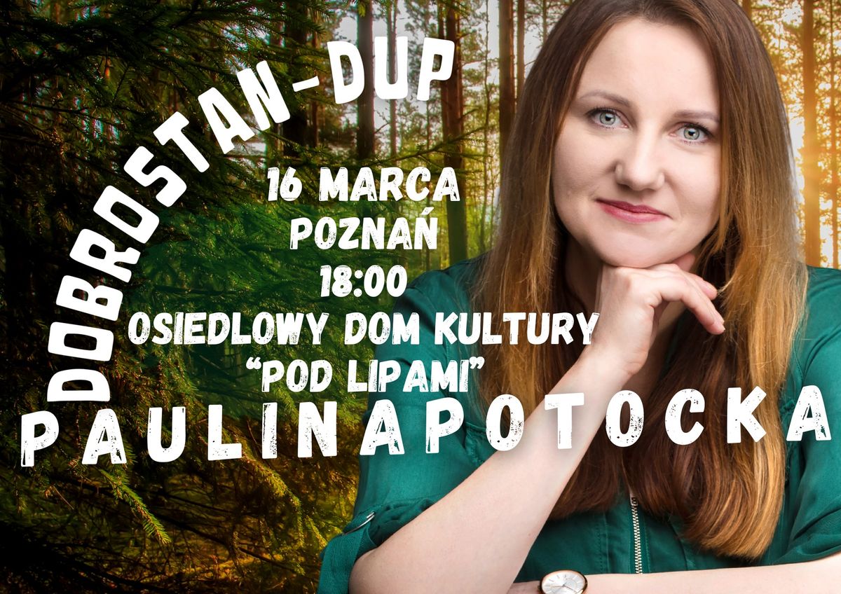 Pozna\u0144 2 termin \/ Paulina Potocka Stand-up \/ Program "Dobrostan"