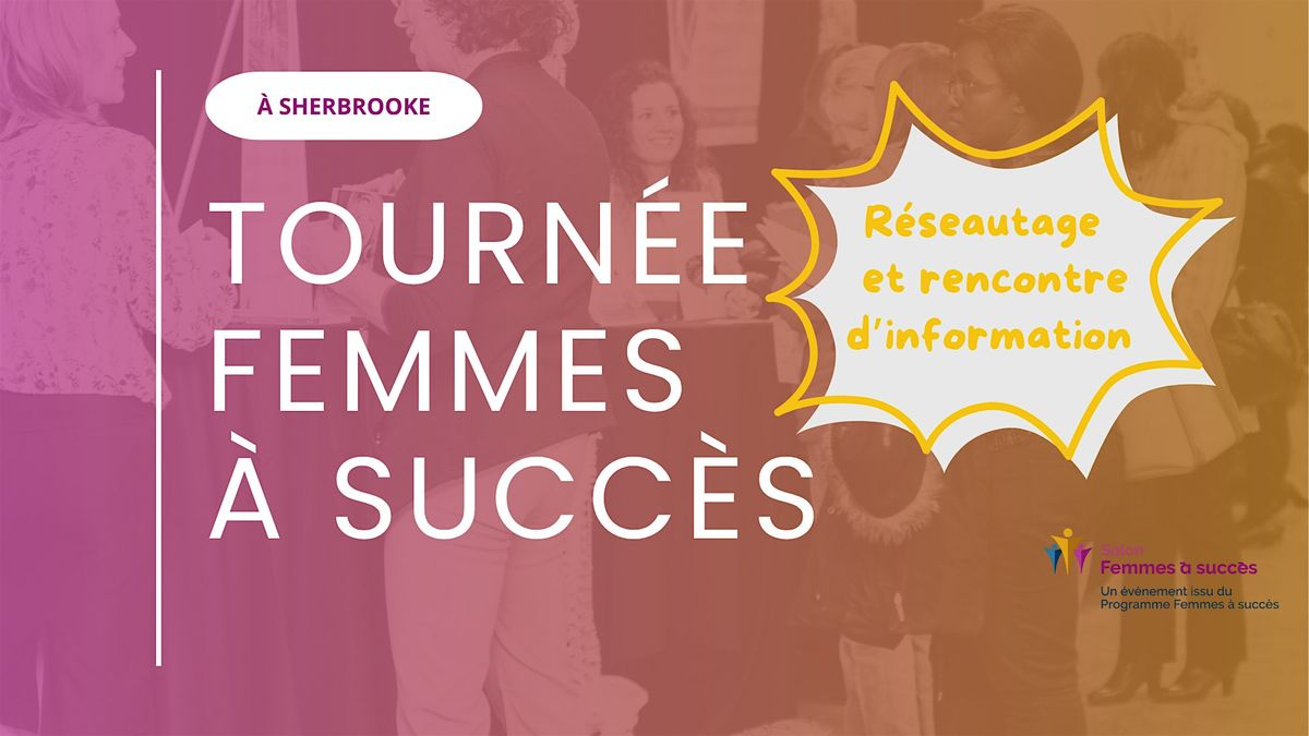 SHERBROOKE  | R\u00e9seautage et infos  | Tourn\u00e9e Femmes \u00e0 succ\u00e8s
