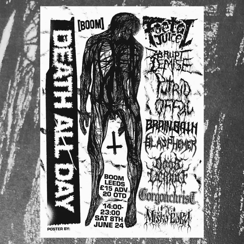 Death Metal All Dayer - Leeds Boom - Foetal Juice - Abrupt Demise - Putrid Offal - BrainBath + more!