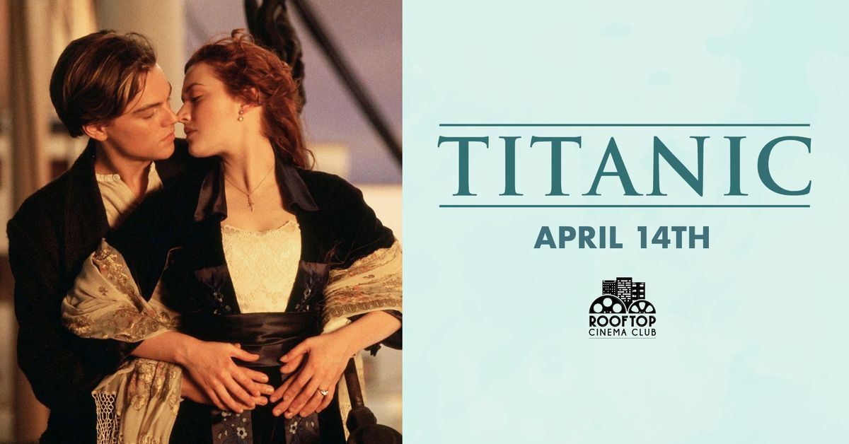 TITANIC NIGHT @ Rooftop Cinema Club - South Beach Miami