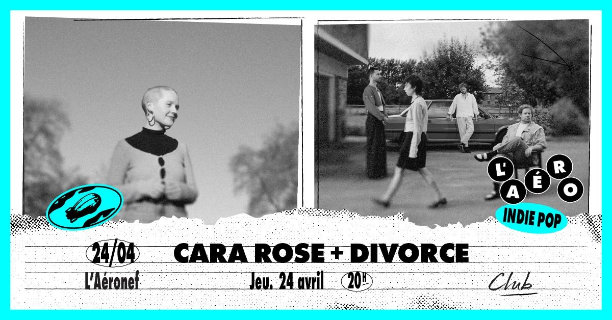 Cara Rose + Divorce (complet !) \u2219 L'A\u00e9ronef\u23a5Club