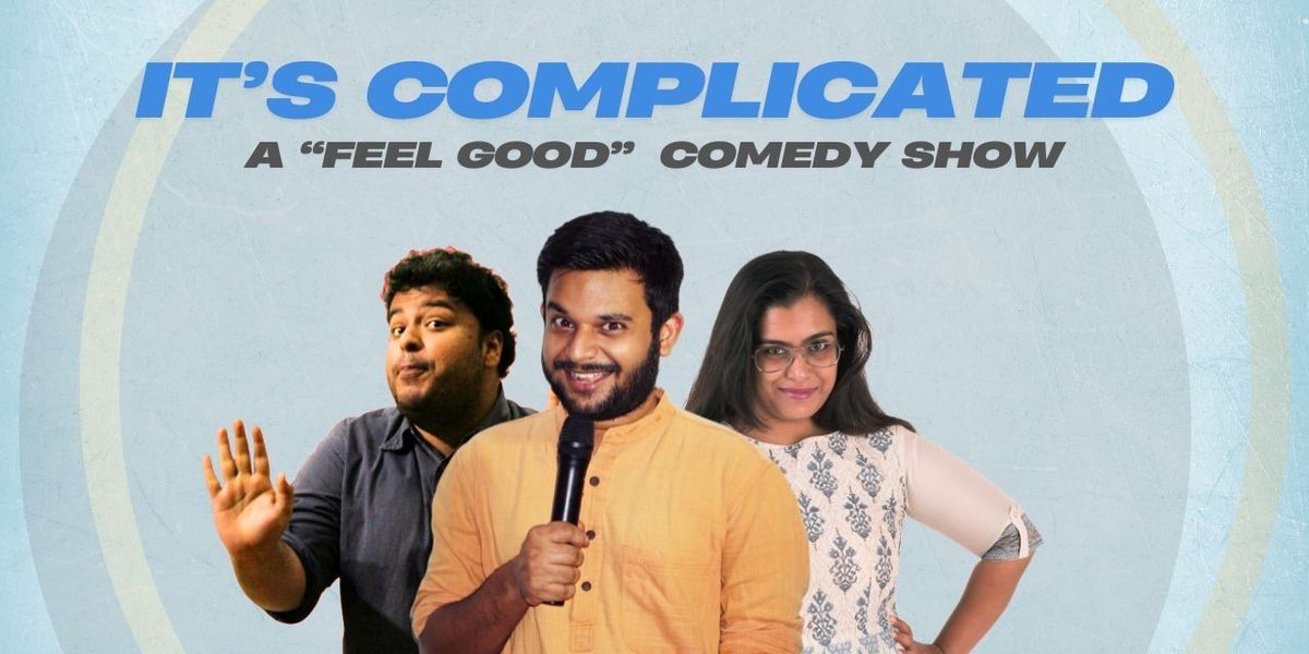 It's Complicated: A "Feel-Good" Comedy Show