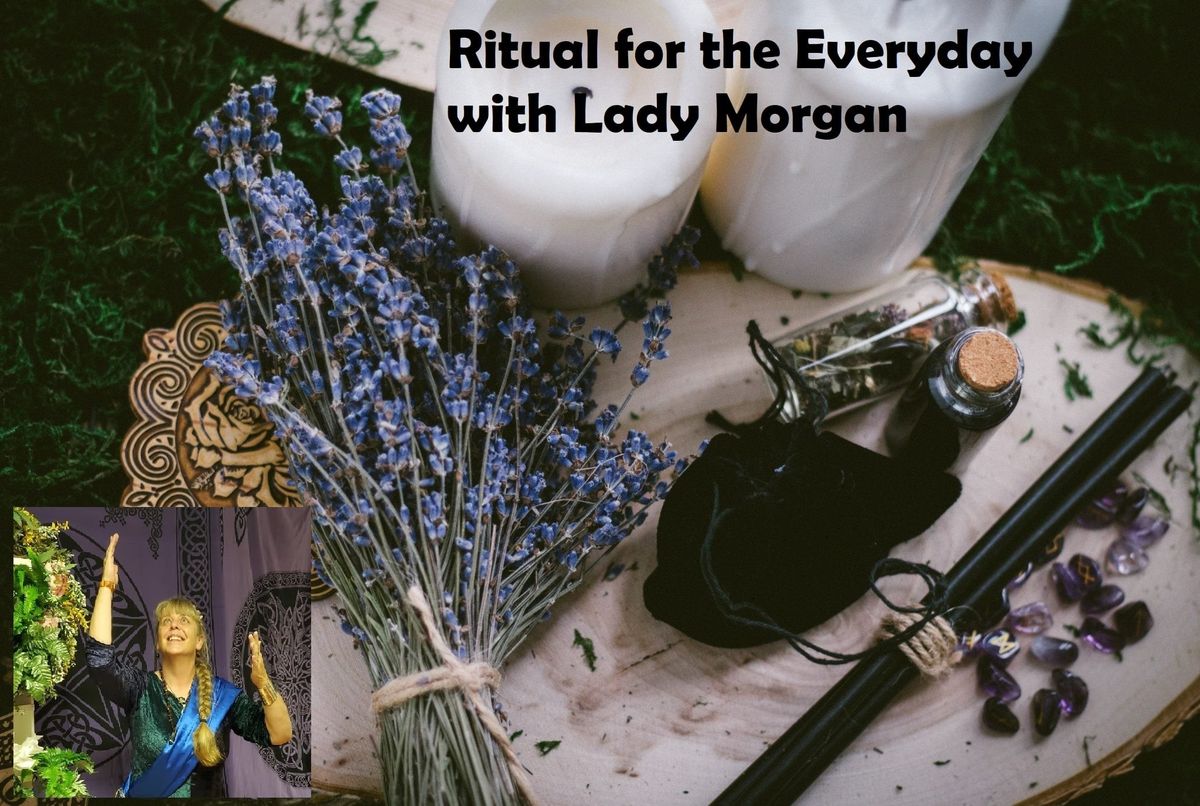 Rituals for the Everyday with Lady Morgan HPs