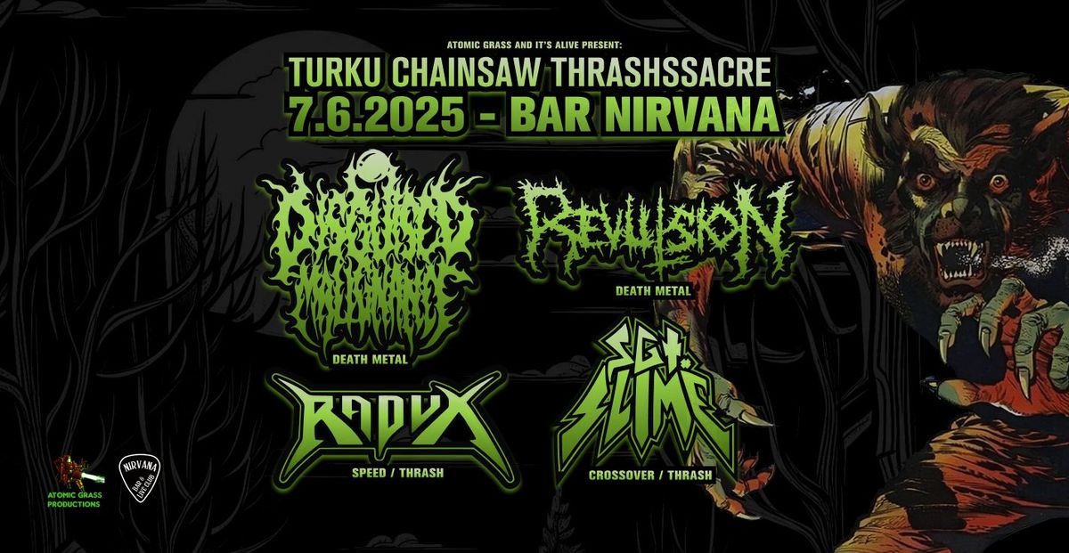 TURKU CHAINSAW THRASHSSACRE: Revulsion, Disguised Malignance, Radux & Sgt. Slime 