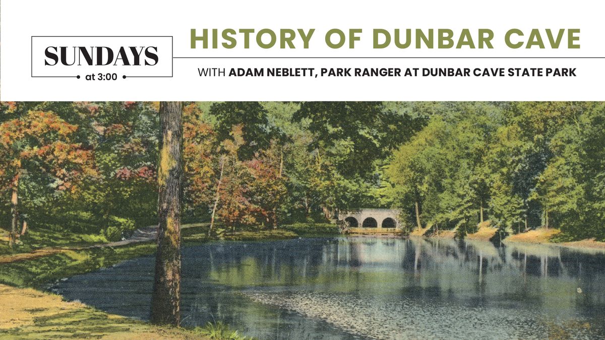 Sundays at 3:00: History of Dunbar Cave: Homestead, Plantation, Resort, Music Venue, State Park 