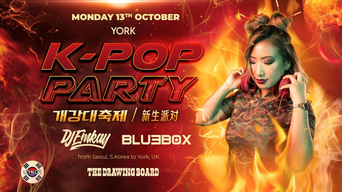 York K-Pop Party - Fire Tour with DJ EMKAY |  Monday 13th October