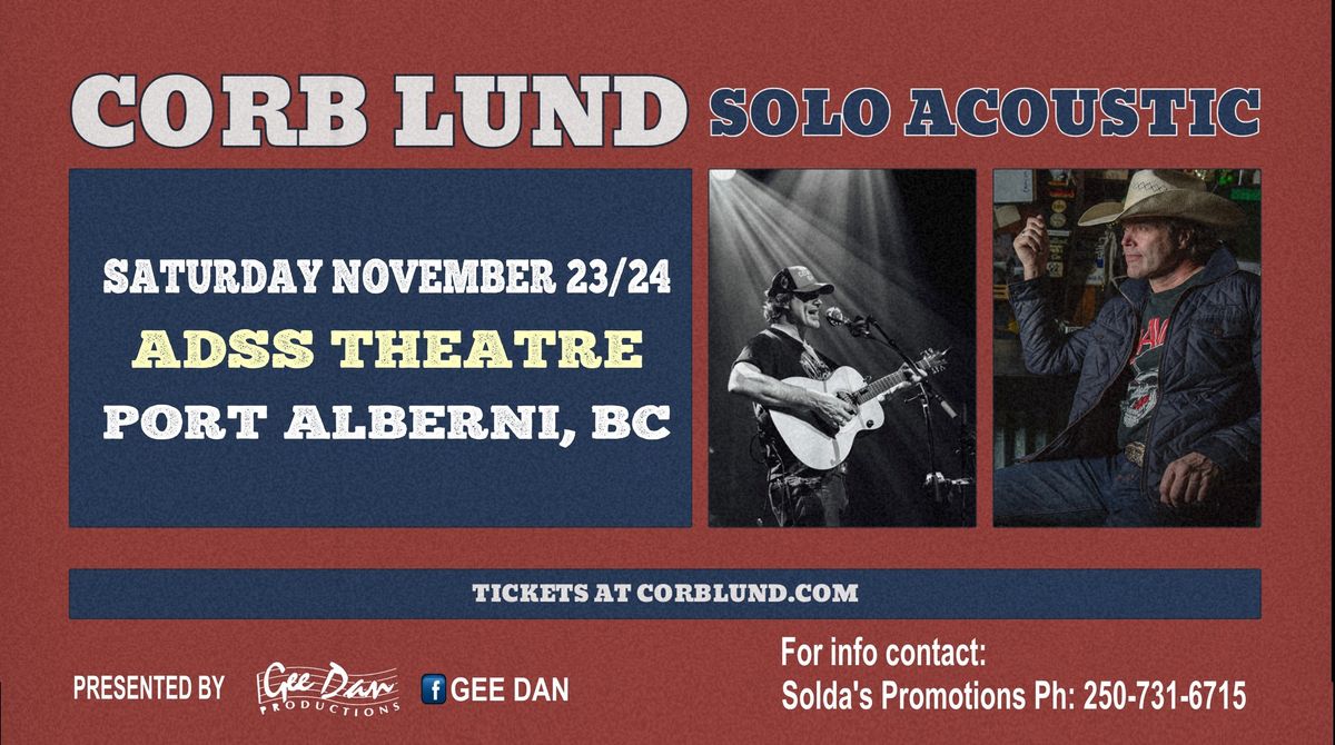 CORB LUND SOLO ACOUSTIC TOUR - ADSS THEATRE in Port Alberni