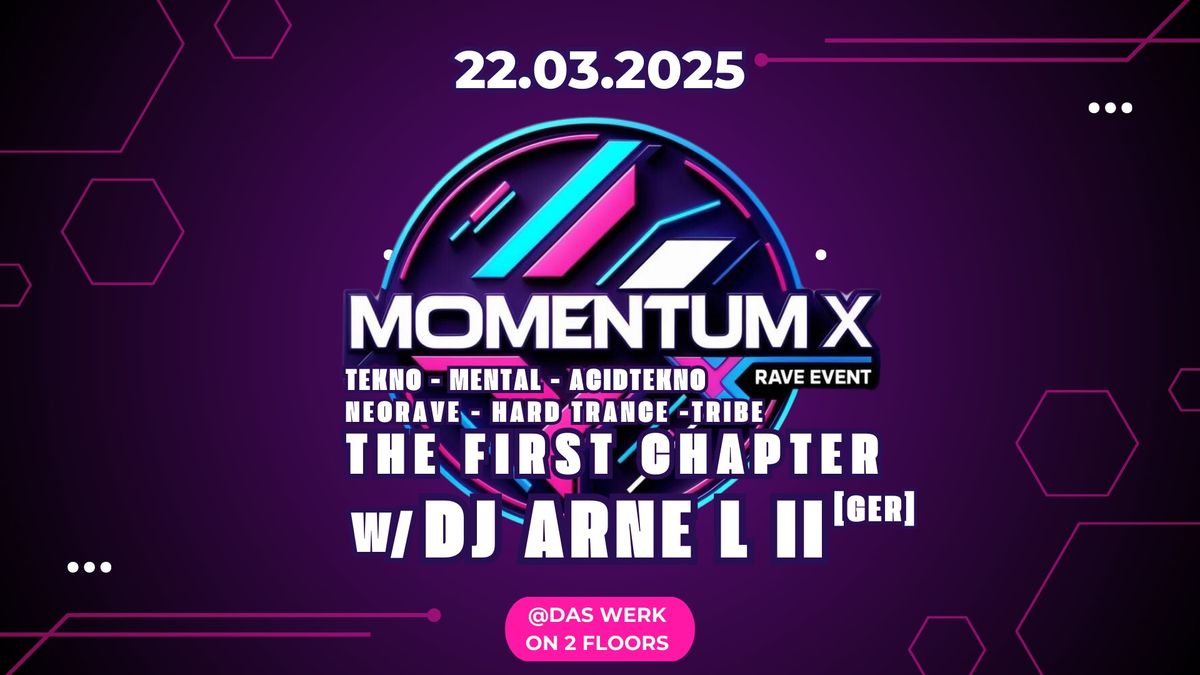 Momentum X \u2022 THE FIRST CHAPTER  w\/ DJ ARNE L II [Deep Mission] \u2022 2 FLOORS 