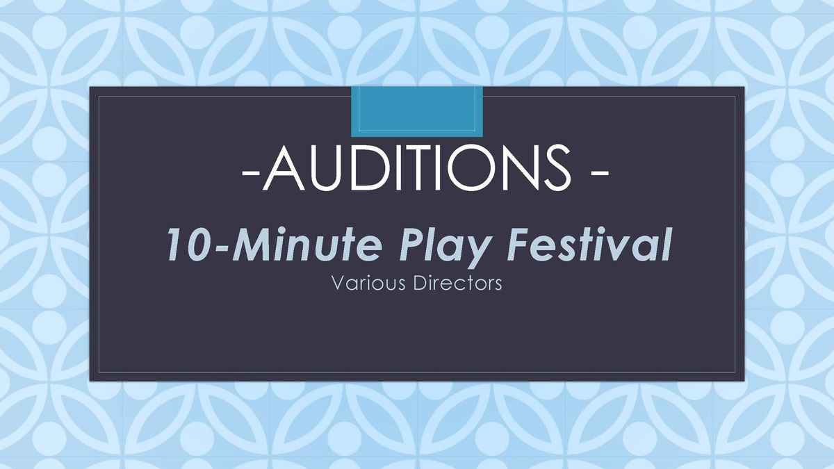 Auditions - 10 Minute Play Festival