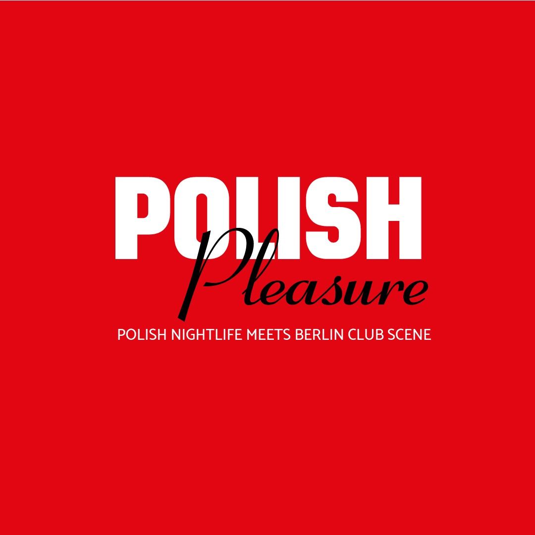 POLISH PLEASURE " POLSKA NOC " Sa. 22. Februar I 22.30h