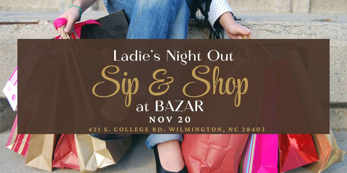 Ladies Night Sip & Shop at BAZAR