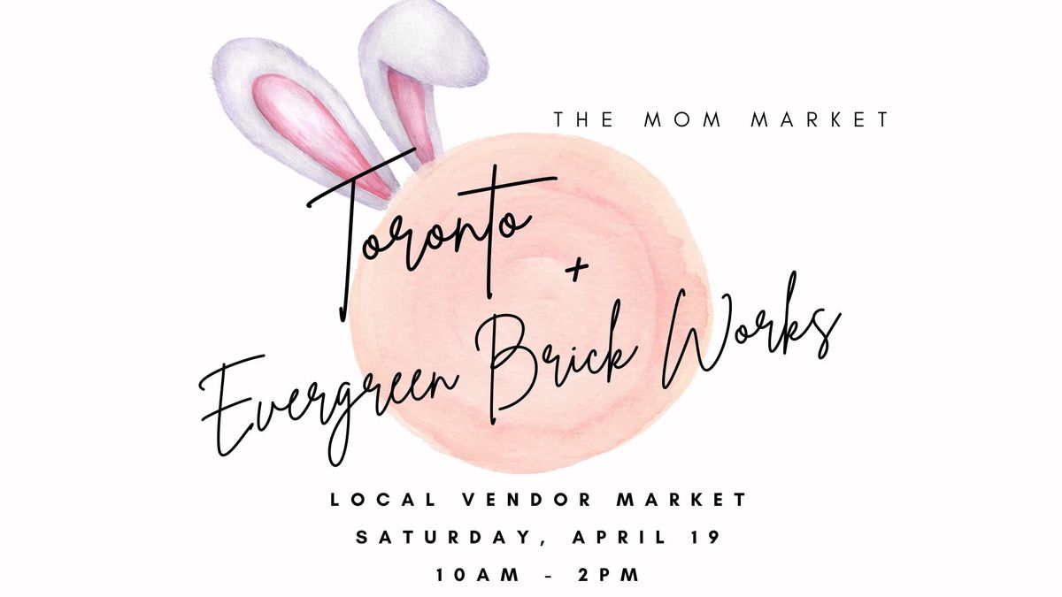 3rd Annual Easter Market @ Evergreen Brick Works