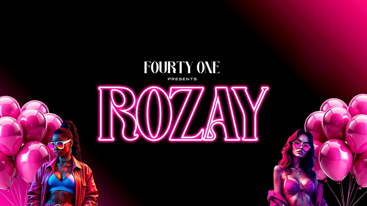 FOURTY ONE Presents: ROZAY [Special Guest TBA]