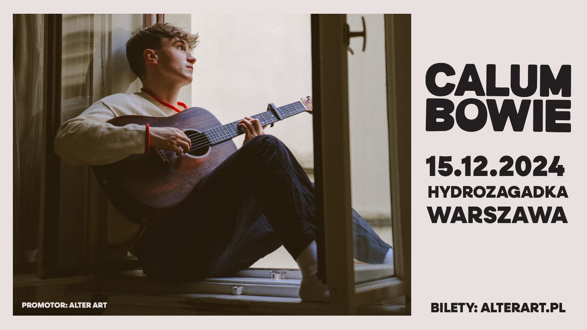 CALUM BOWIE | 15.12.2024 | HYDROZAGADKA, WARSZAWA