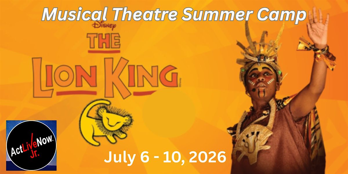 ActLiveNow Jr. 2026 "The Lion King" Musical Theatre Summer Camp