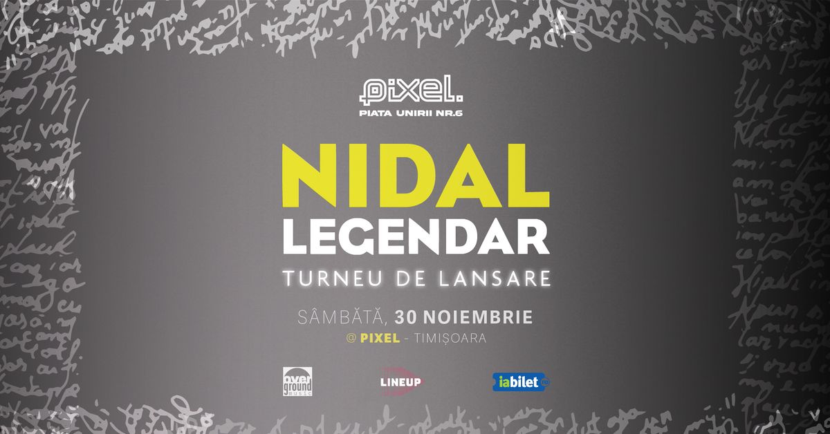 NIDAL Turneu Lansare \u201eLEGENDAR\u201d 30NOV24 @Pixel TM