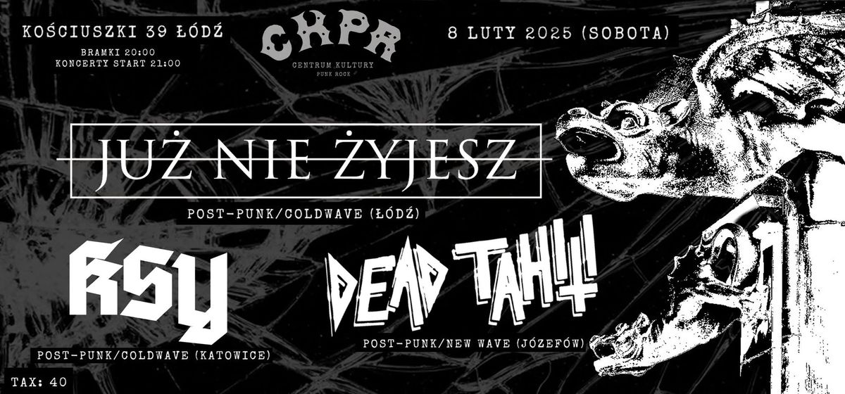 Ju\u017c Nie \u017byjesz + Dead Tahiti + Ksy || 8.02.2025 || CKPR, Ko\u015bciuszki 39 \u0141\u00f3d\u017a