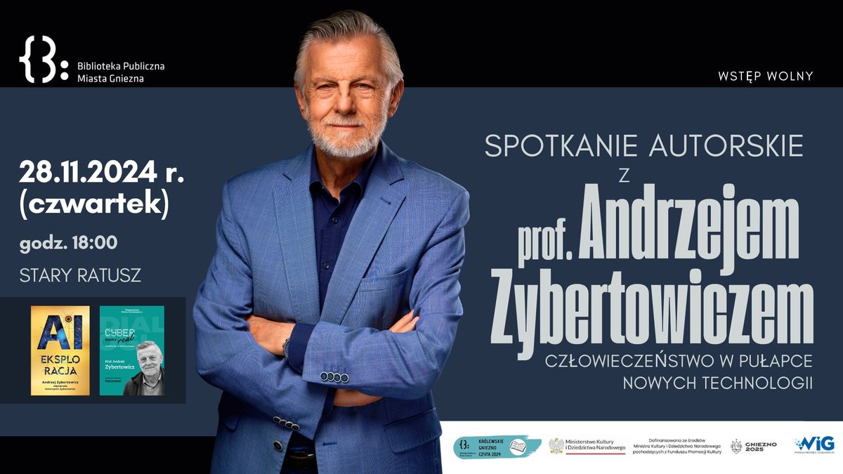 Spotkanie autorskie z prof. Andrzejem Zybertowiczem - Cz\u0142owiecze\u0144stwo w pu\u0142apce nowych technologii 