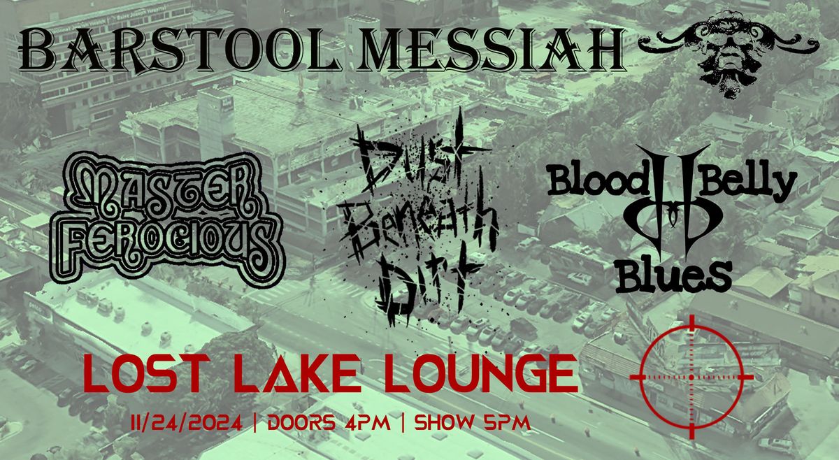 Barstool Messiah w\/ Master Ferocious, Dust Beneath Dirt + Bloodbelly Blues