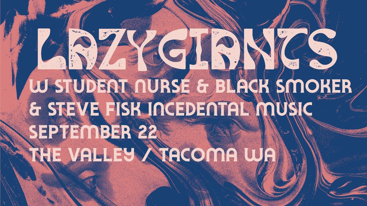 Lazy Giants w Black Smoker & Student Nurse & Steve Fisk\/ The Valley, Tacoma WA