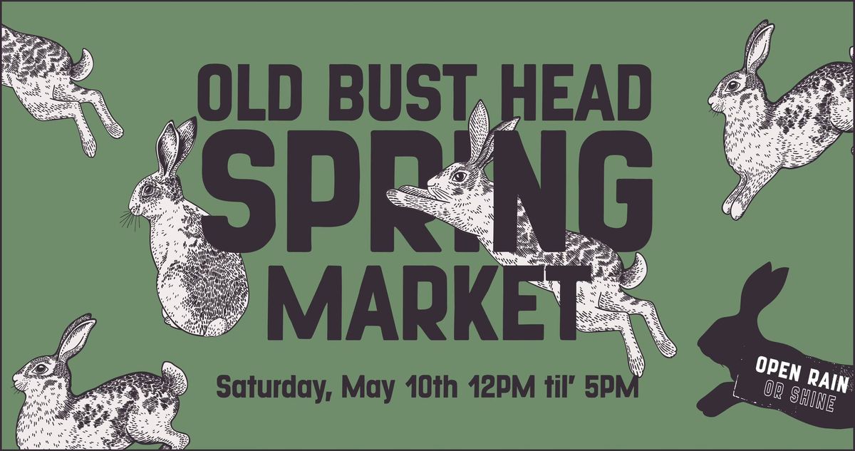 Old Bust Head Spring Market 