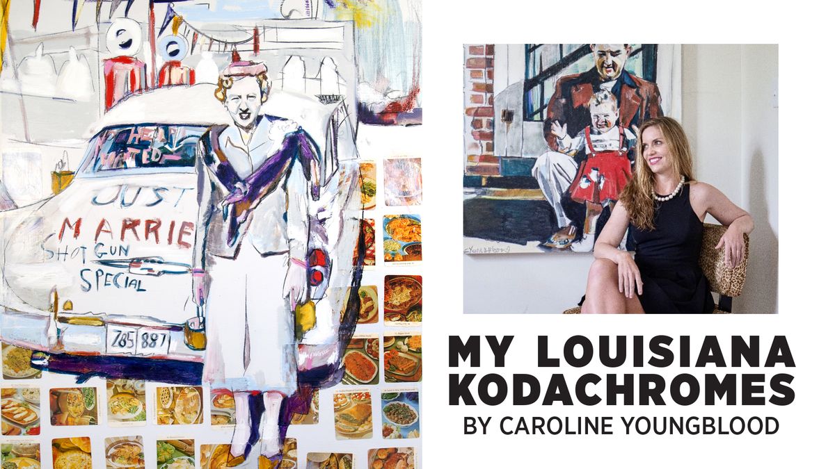 My Louisiana Kodachromes : Caroline Youngblood at artspace