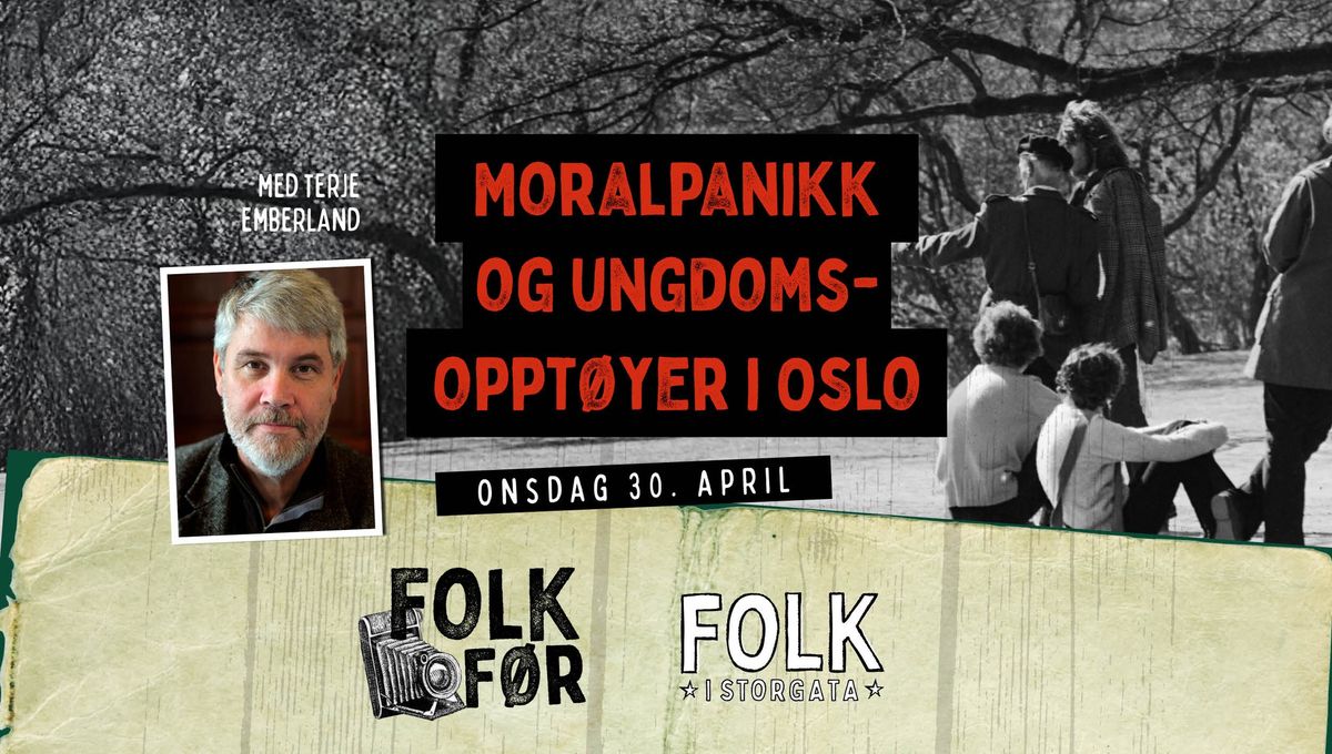 Folk f\u00f8r: Moralpanikk og ungdomsoppt\u00f8yer i Oslo