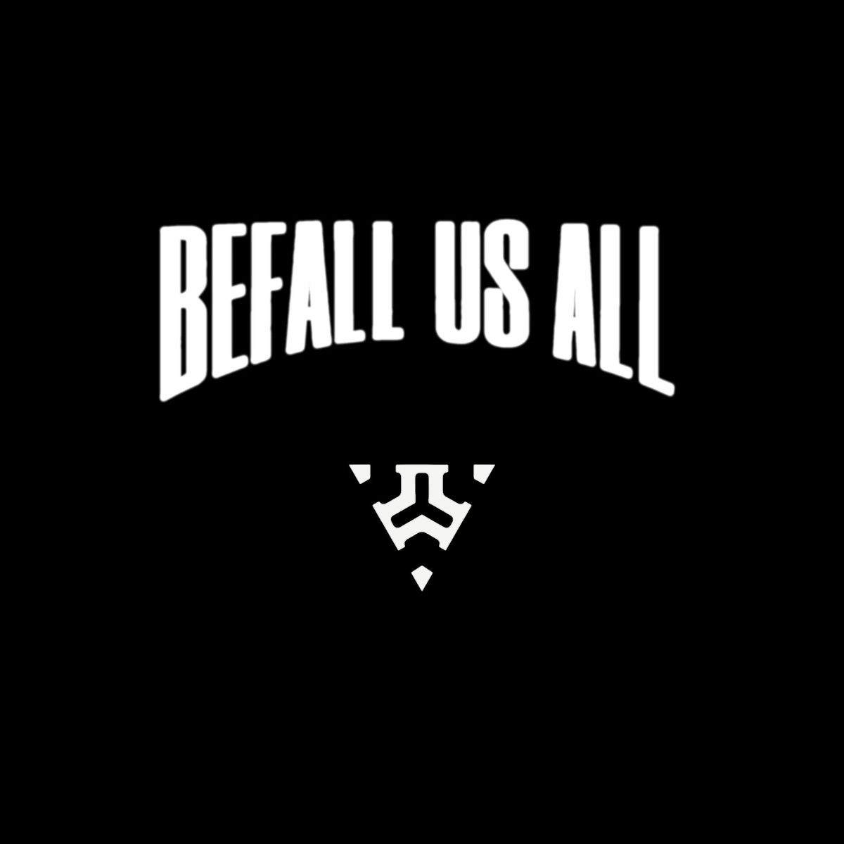 Befall Us All at Propaganda