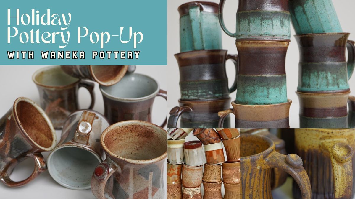 Holiday Pottery Pop-Up with Waneka Potter