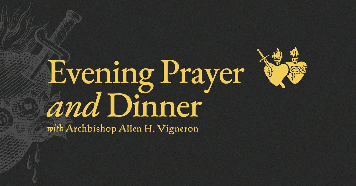 Evening Prayer and Dinner with the Archbishop (For men discerning the priesthood)