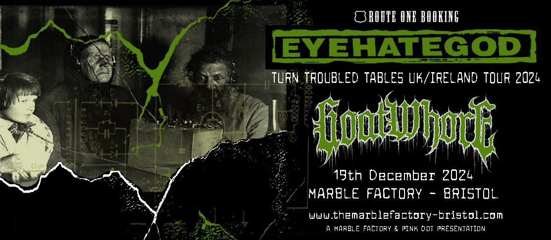 EYEHATEGOD + GOATWHORE | Marble Factory, Bristol | 19th December 2024